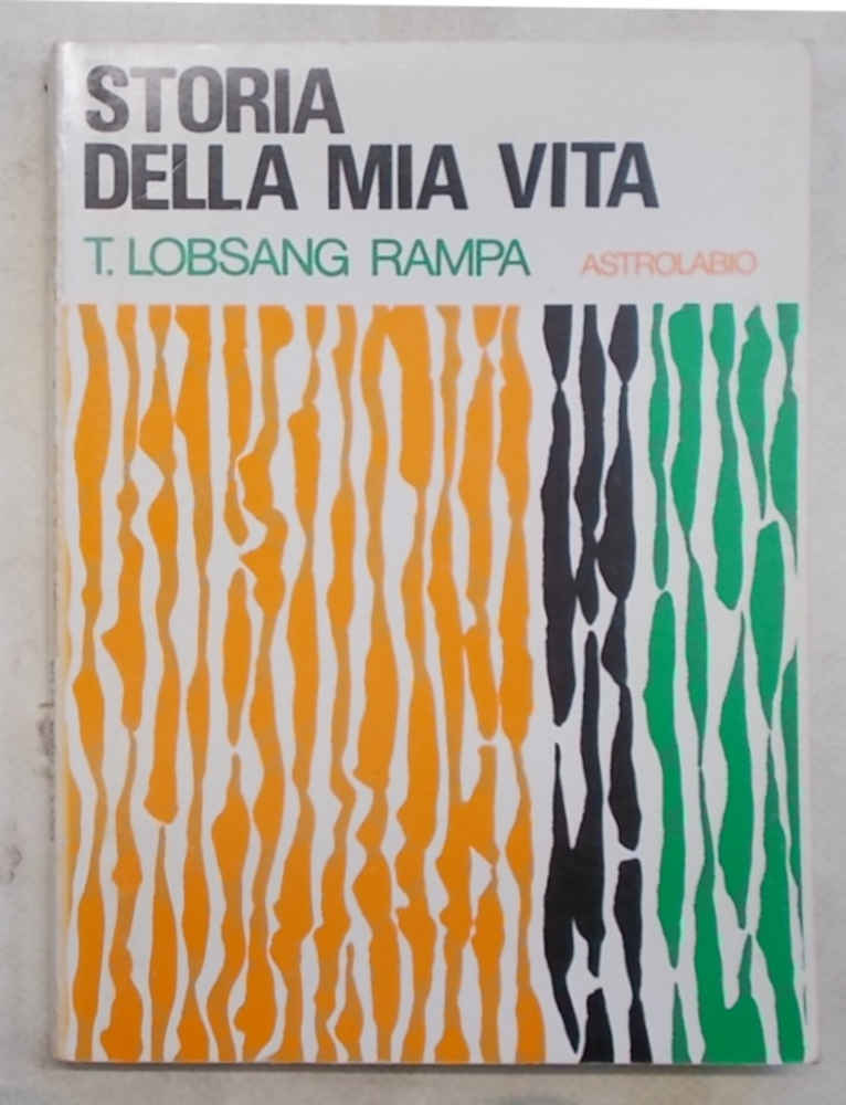 Storia della mia vita. - RAMPA T. LOBSANG