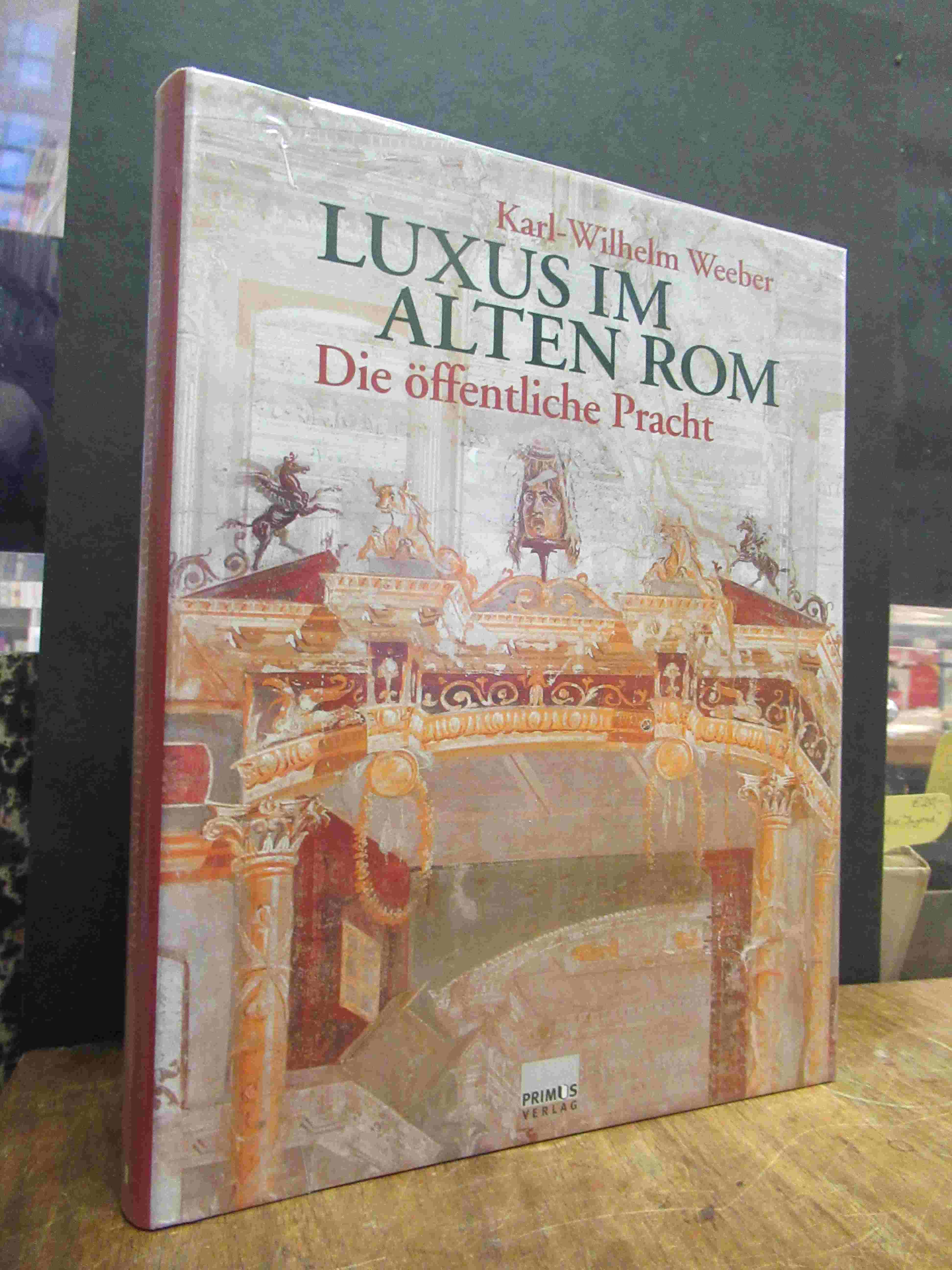 Luxus im alten Rom - Die öffentliche Pracht, by Weeber, Karl-Wilhelm ...