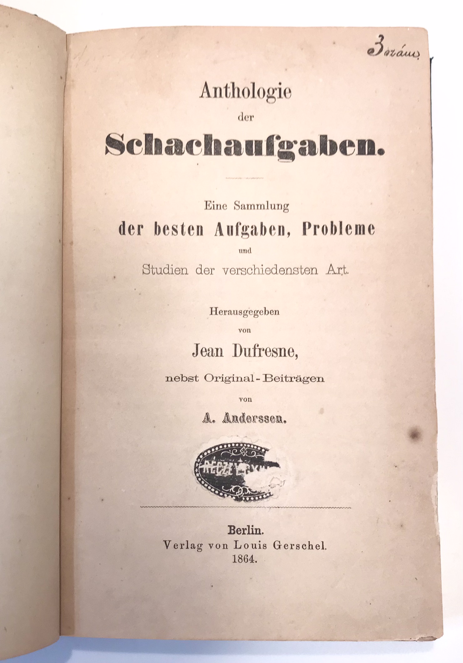 Anthologie der Schachaufgaben. Eine Sammlung der besten Aufgaben, Probleme und Studien der verschiedensten Art. - Jean Dufresne (Hrsg.) - A(dolf) Anderssen