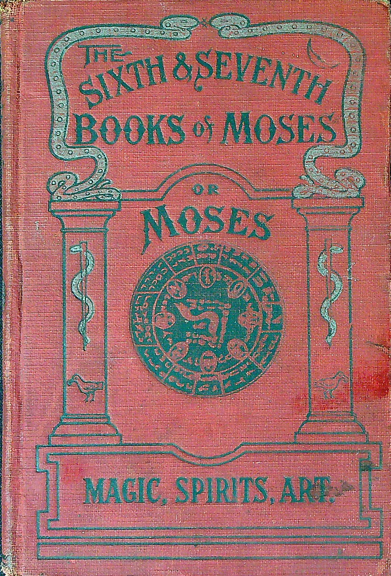 The Sixth and Seventh Books of Moses: Moses' Magical Spirit