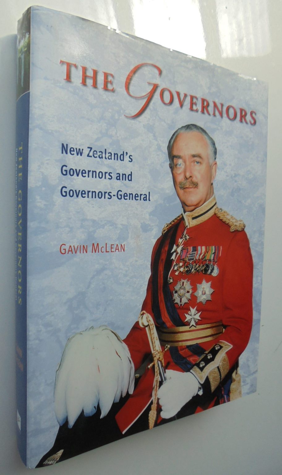 The Governors. New Zealand's Governors and Governors-General. - Gavin McLean.