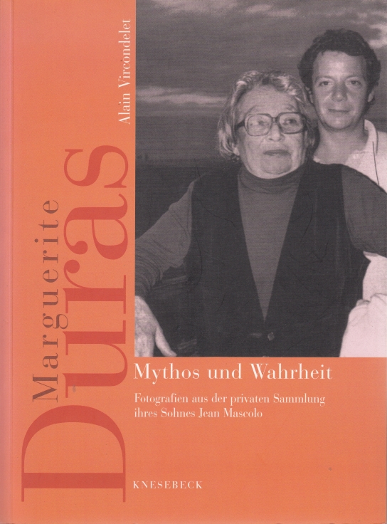 Marguerite Duras. Mythos und Wahrheit Fotografien aus der Sammlung ihres Sohnes Jean Mascolo - Vircondelet, Alain