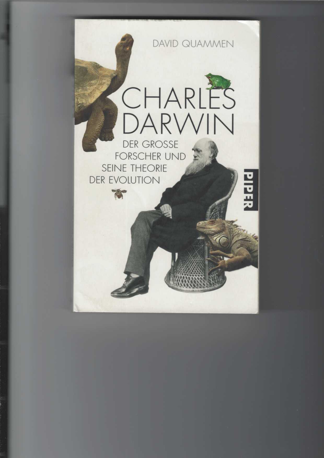 Charles Darwin. Der große Naturforscher und seine Theorie der Evolution. [Aus dem Amerikanischen von Inge Leipold]. Serie Piper Nr. 5855. - Quammen, David