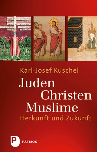 Juden - Christen - Muslime : Herkunft und Zukunft. - Kuschel, Karl-Josef
