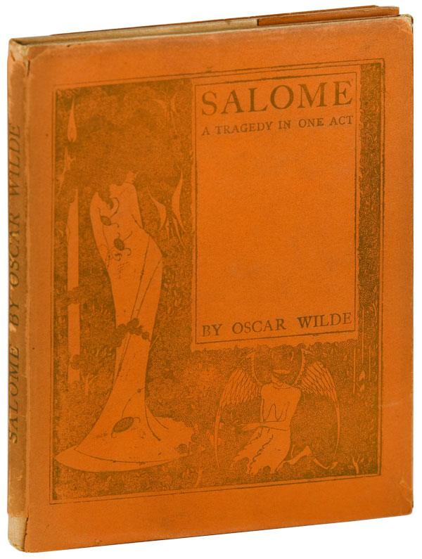 SALOMÉ: A TRAGEDY IN ONE ACT - Wilde, Oscar (play); Beardsley, Aubrey (decorations)