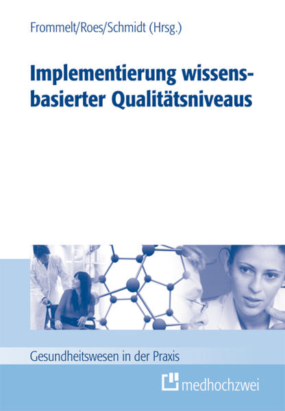 Implementierung wissensbasierter Qualitätsniveaus (Gesundheitswesen in der Praxis) - Mona, Frommelt und Roes Martina