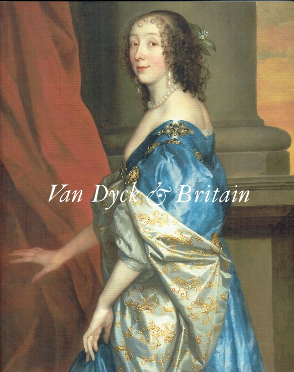 VAN DYCK AND BRITAIN - Hearn, Karen. (Introduction. )