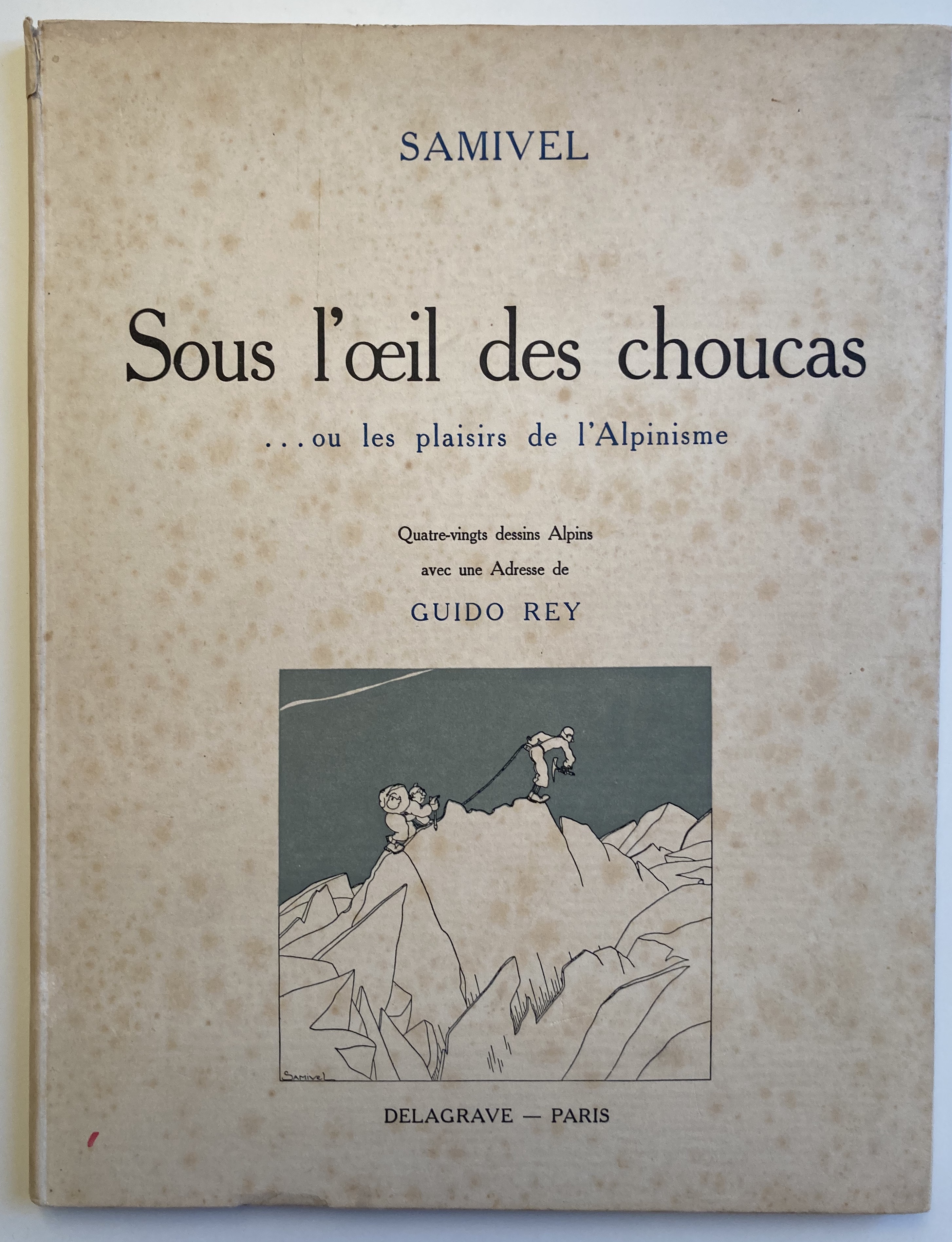 Sous l'oeil des choucas . ou les plaisirs de l'Alpinisme. - Samivel , Guido Rey