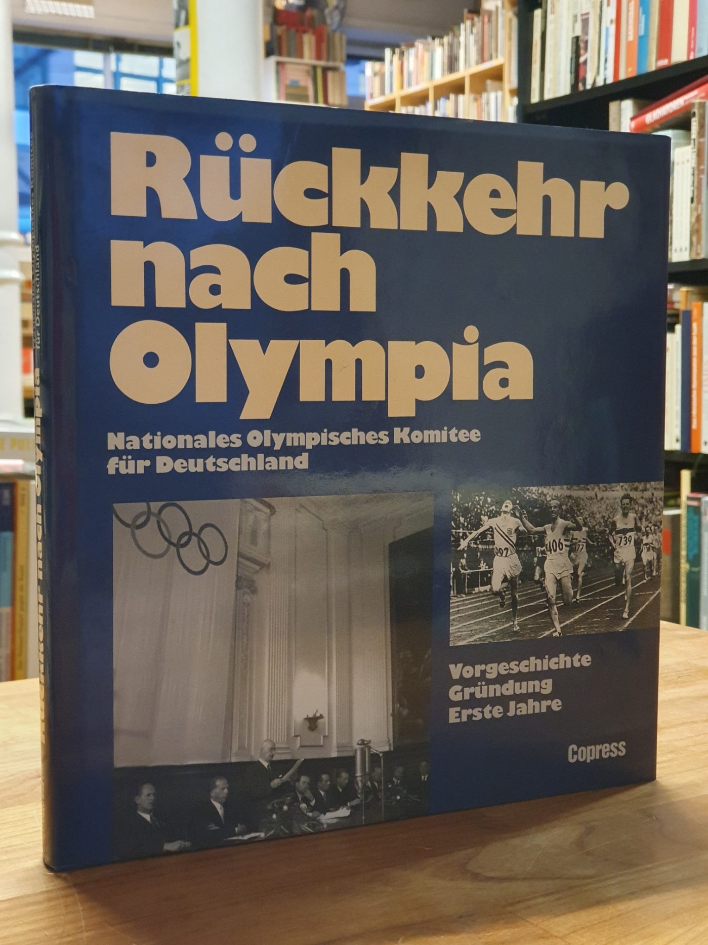 Rückkehr nach Olympia - Vorgeschichte, Gründung, erste Jahre [eine Dokumentation herausgegeben vom Nationalen Olympischen Komitee für Deutschland aus Anlass der 40. Wiederkehr seines Gründungstages am 24. September 1949], - Nationales Olympisches Komitee für Deutschland,