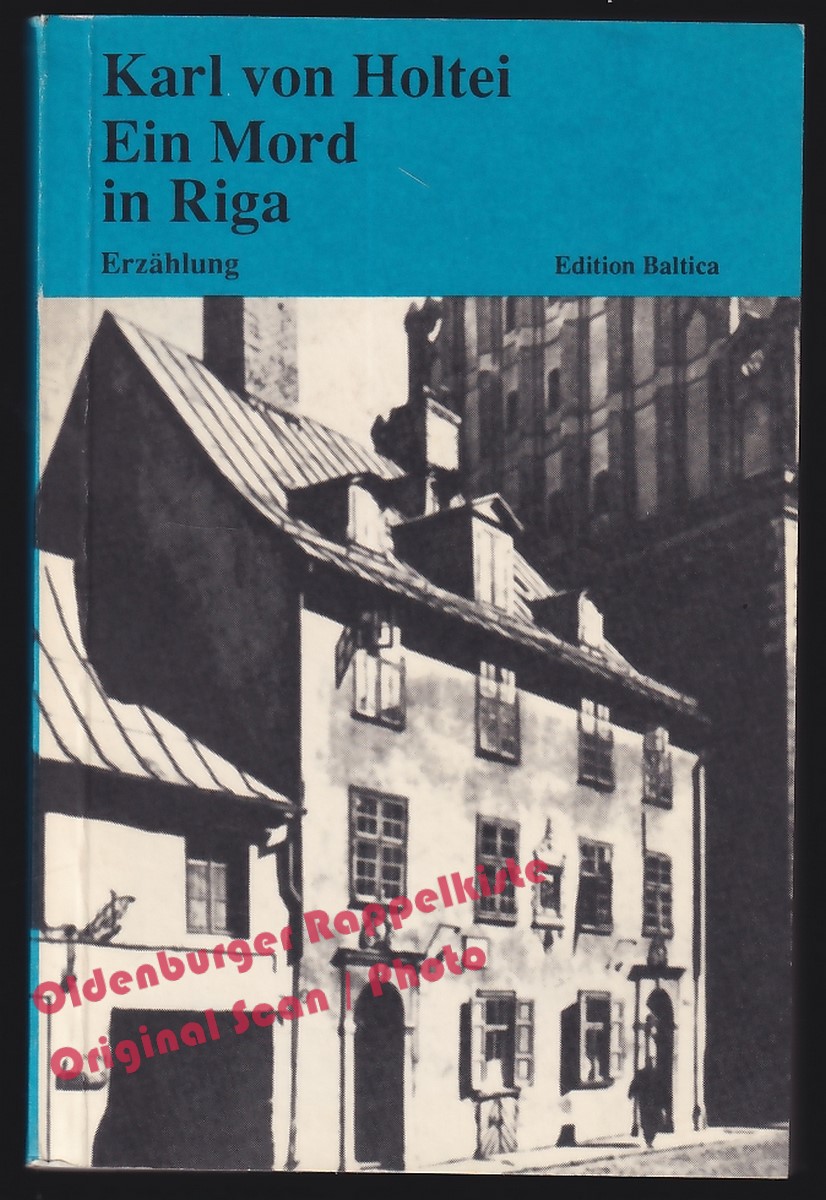 Ein Mord in Riga: Kriminalerzählung von 1850 - Holtei, Karl von - Holtei, Karl von