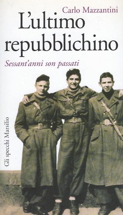 L'ultimo repubblichino - Sessant'anni son passati (Italiano) - Carlo, Mazzantini