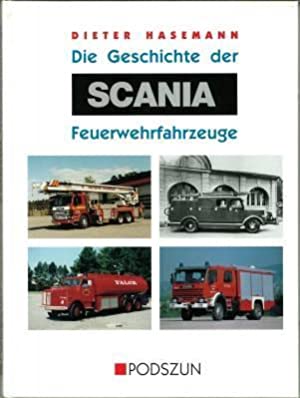 Die Geschichte der Scania-Feuerwehrfahrzeuge. - Hasemann, Dieter