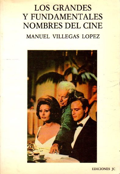 Los grandes y fundamentales nombres del cine . - Villegas López, Manuel