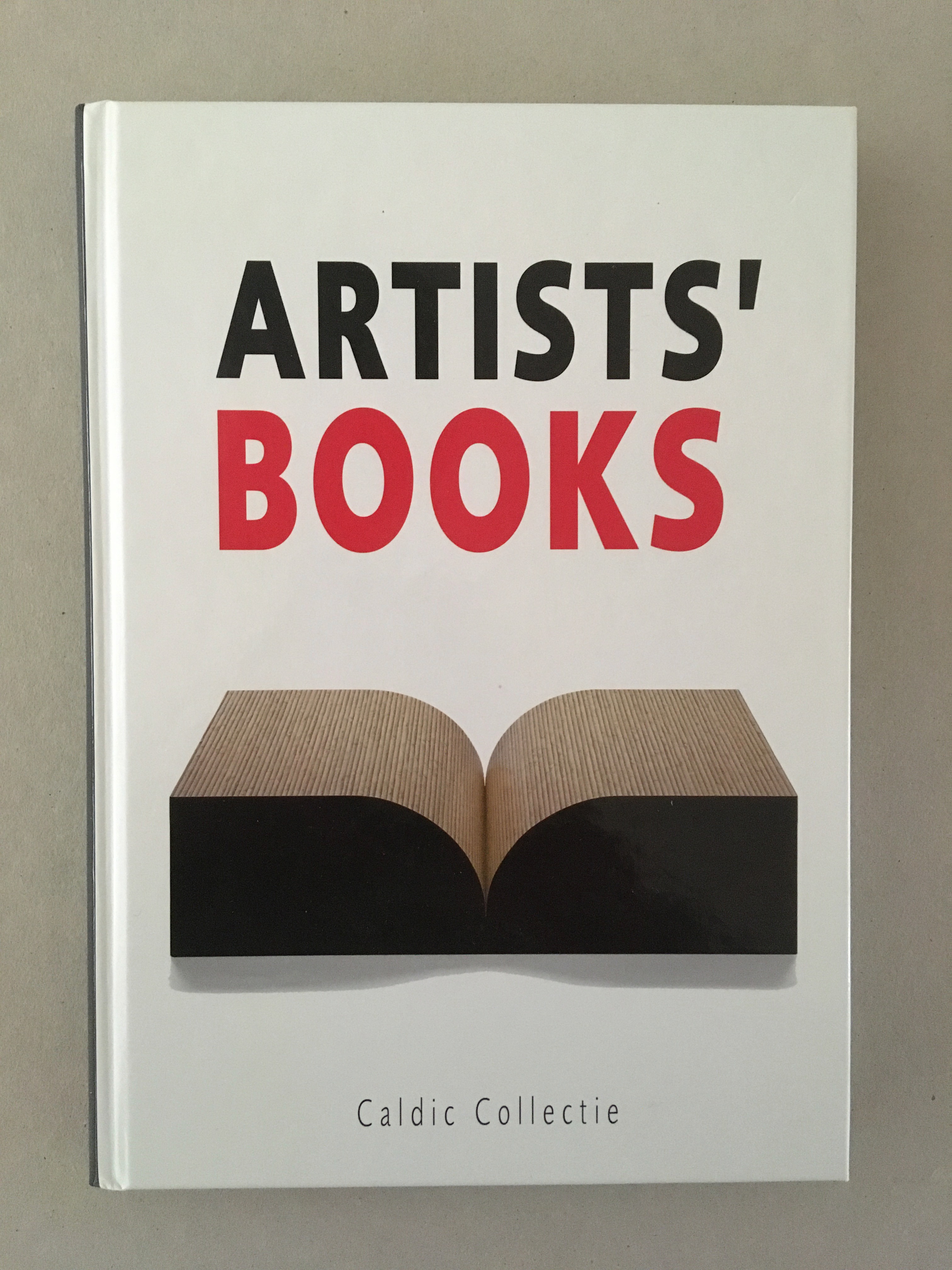 Artists' Books Caldic Collectie Joop van Caldenborgh / Ralph Keuning / Suzanne Swarts [Fine] [Hardcover]