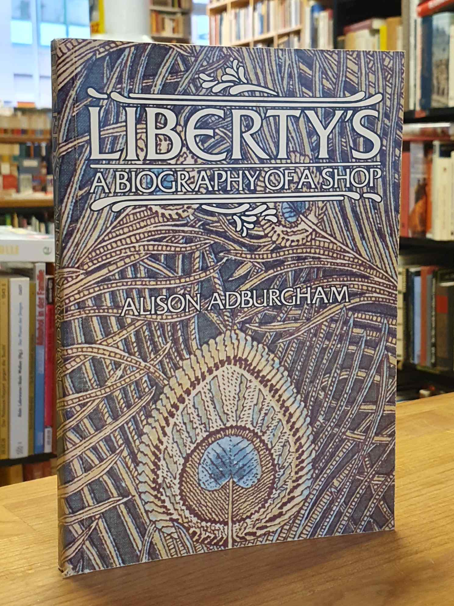 Liberty's - A Biography of a Shop, - Adburgham, Alison,