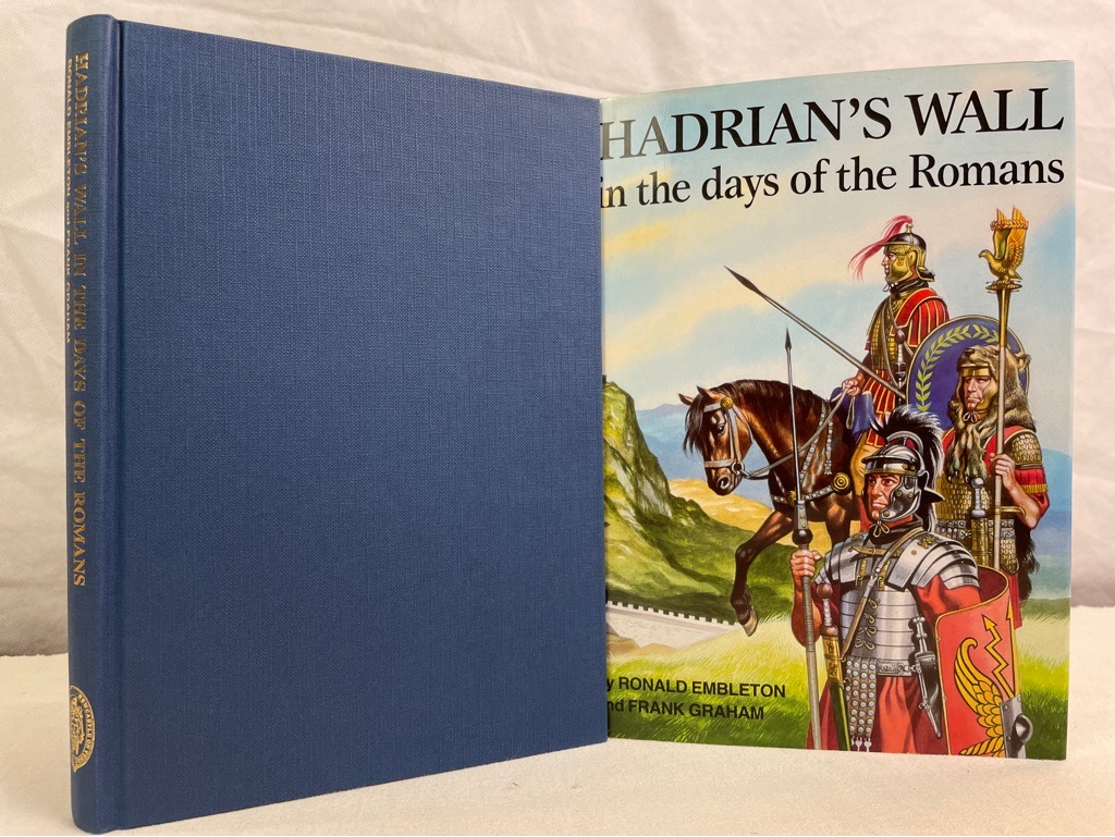Hadrian's Wall in the Days of the Romans. - Embleton, Ronald and Frank Graham