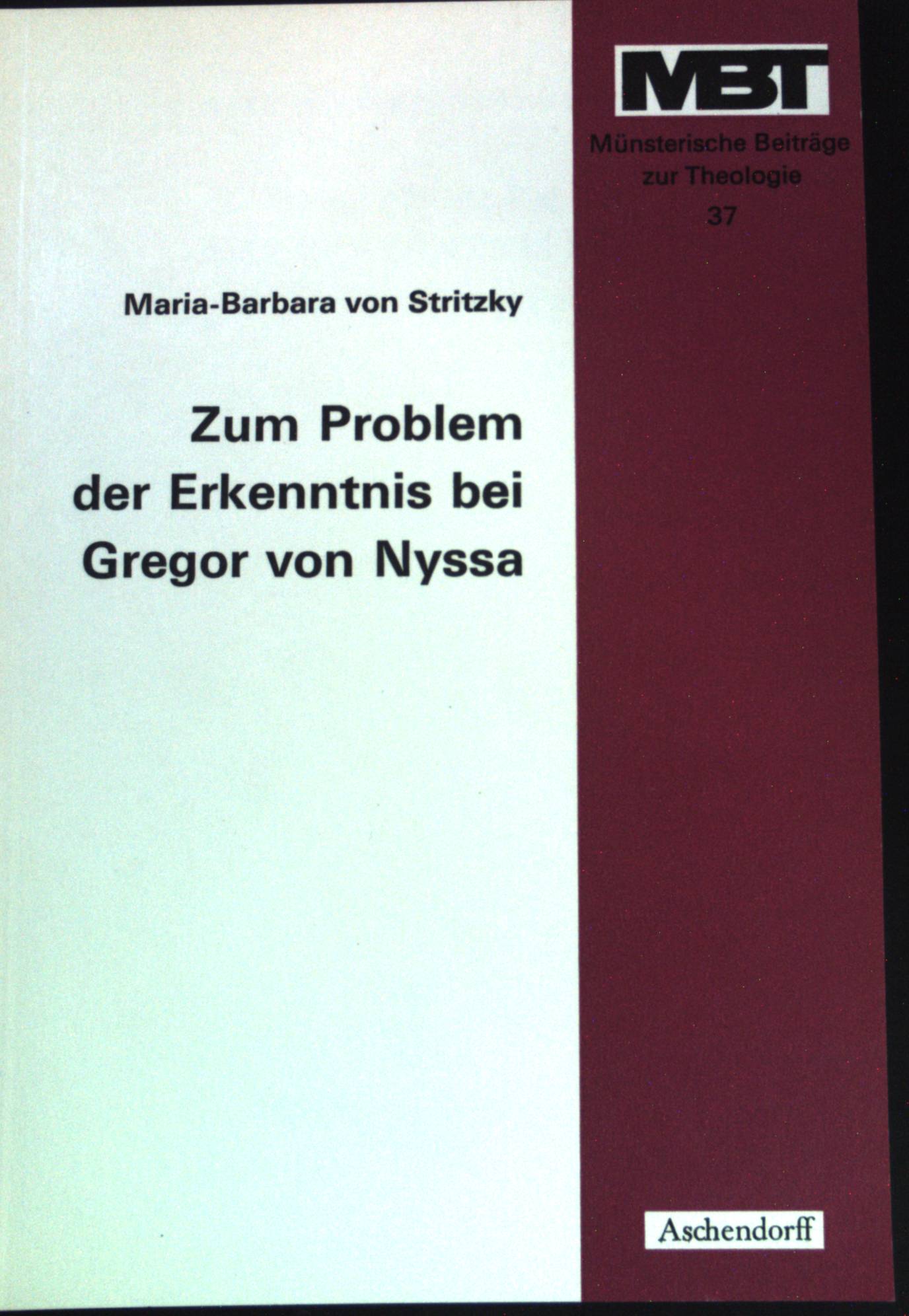 Zum Problem der Ekenntnis bei Gregor von Nyssa. Münsterische Beiträge zur Theologie ; Heft 37 - Stritzky, Maria-Barbara von