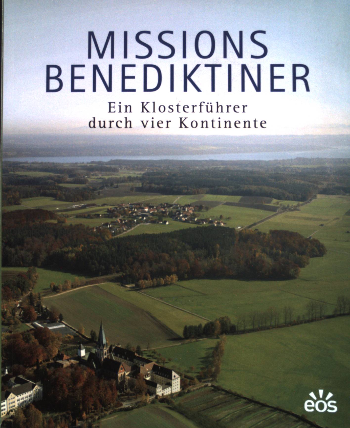 Missionsbenediktiner : Klosterführer durch vier Kontinente. - Unknown Author