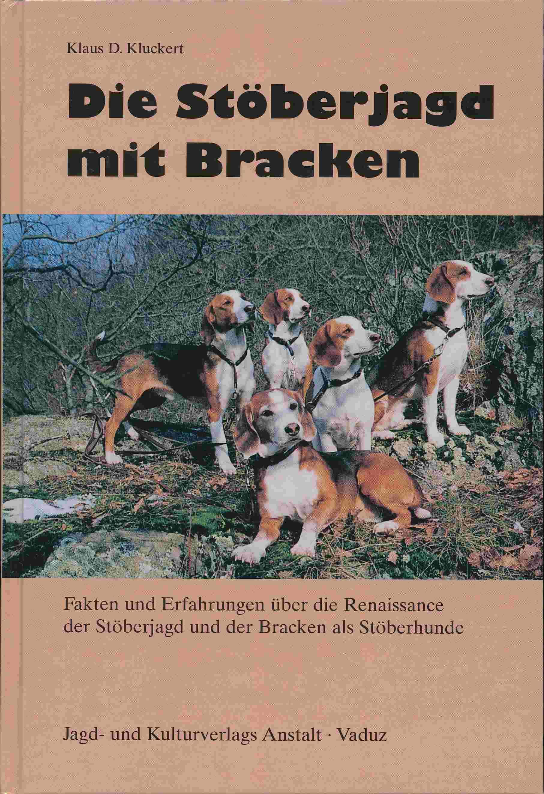 Die Stöberjagd mit Bracken. Fakten und Erfahrungen über die Renaissance der Stöberjagd und der Bracken als Stöberhunde. - Kluckert, Klaus D.