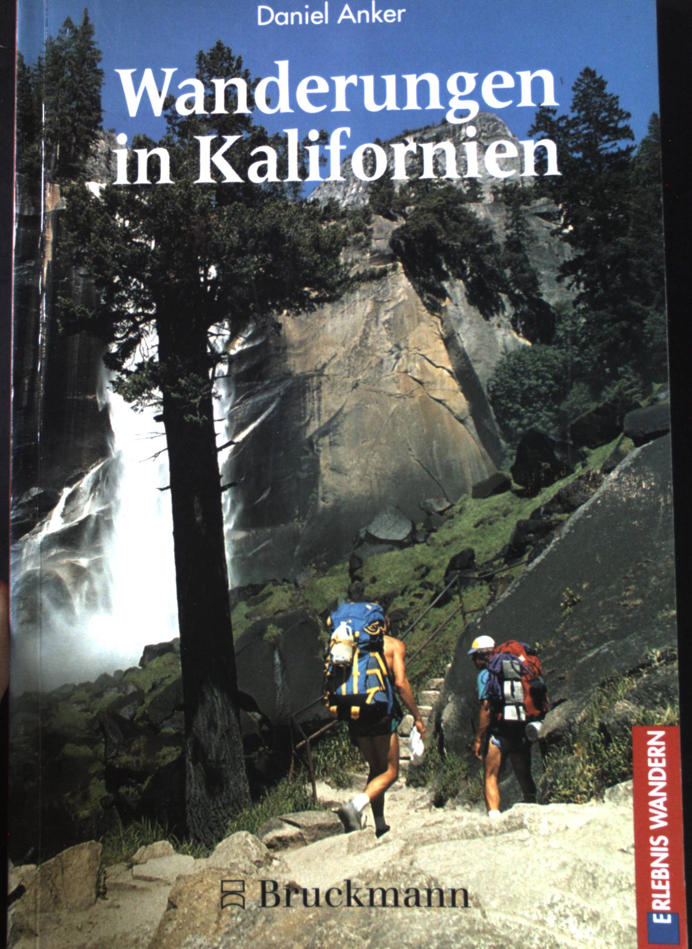 Wanderungen in Kalifornien : 54 Touren mit zahlreichen Varianten und Zusatztouren. Erlebnis Wandern - Anker, Daniel