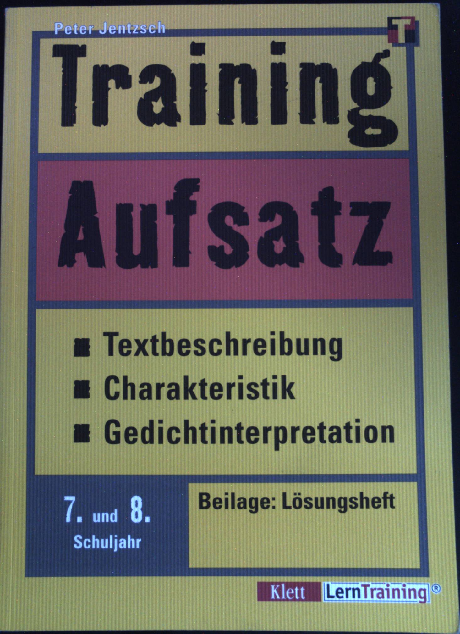 Training Aufsatz - Textbeschreibung, Charakteristik, Gedichtinterpretation : 7./8. Schuljahr. Klett-LernTraining - Jentzsch, Peter