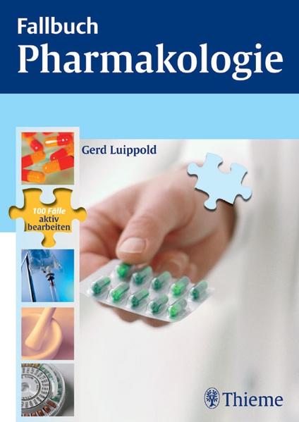 Fallbuch Pharmakologie: 100 Fälle aktive bearbeiten - Luippold, Gerd