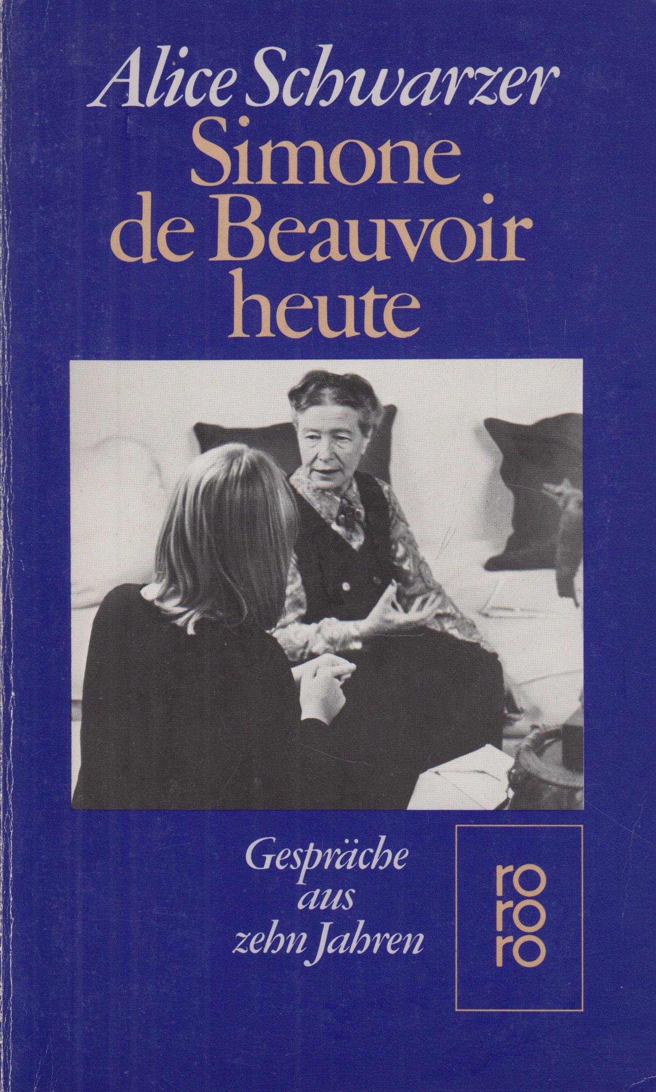 Simone de Beauvoir heute Gespräche aus zehn Jahren 1971-1982 - Schwarzer, Alice