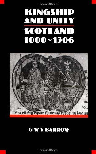 Kingship and Unity: Scotland, 1000-1306 (New History of Scotland) - Barrow, G.W.S.