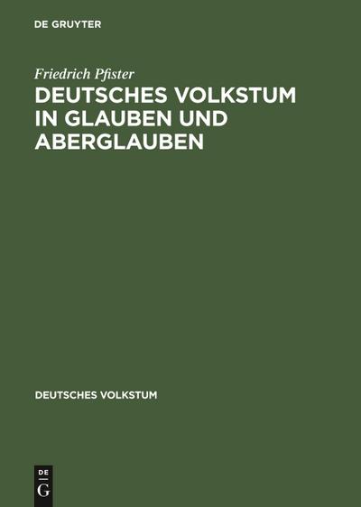 Deutsches Volkstum in Glauben und Aberglauben - Friedrich Pfister