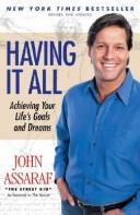 Having It All: Achieving Your Life's Goals and Dreams - John Assaraf; Bob Proctor [Foreword]