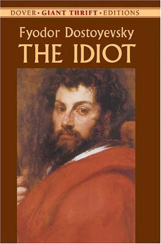 The Idiot (Dover Thrift Editions) - Fyodor Dostoyevsky; Constance Garnett [Translator]