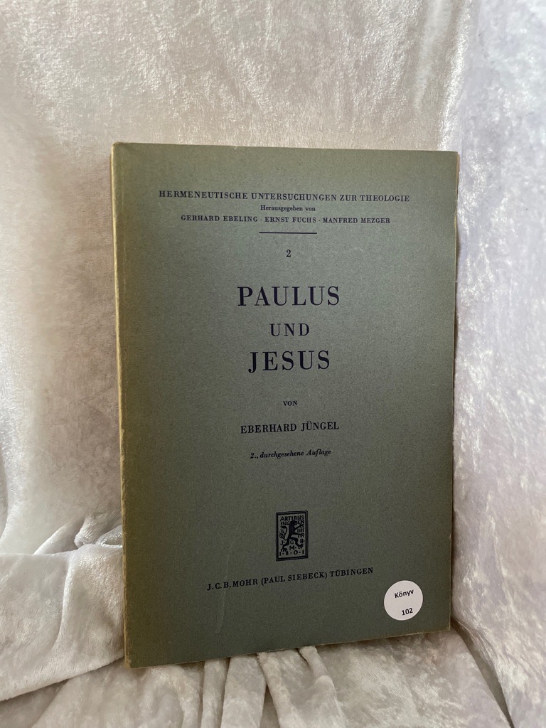 Eberhard Jüngel: Paulus und Jesus - Eine Untersuchung zur Präzisierung der Frage nach dem Ursprung der Christologie [hardcover] von - Jüngel, Eberhard