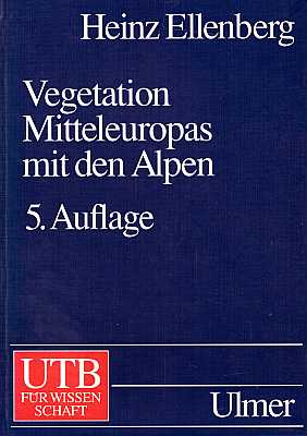 Vegetation Mitteleuropas mit den Alpen in ökologischer, dynamischer und historischer Sicht [5. Aufl.] - Ellenberg. H.