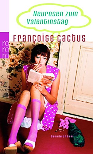 Neurosen zum Valentinstag : Geschichten. Rororo ; 23646 - Cactus, Françoise
