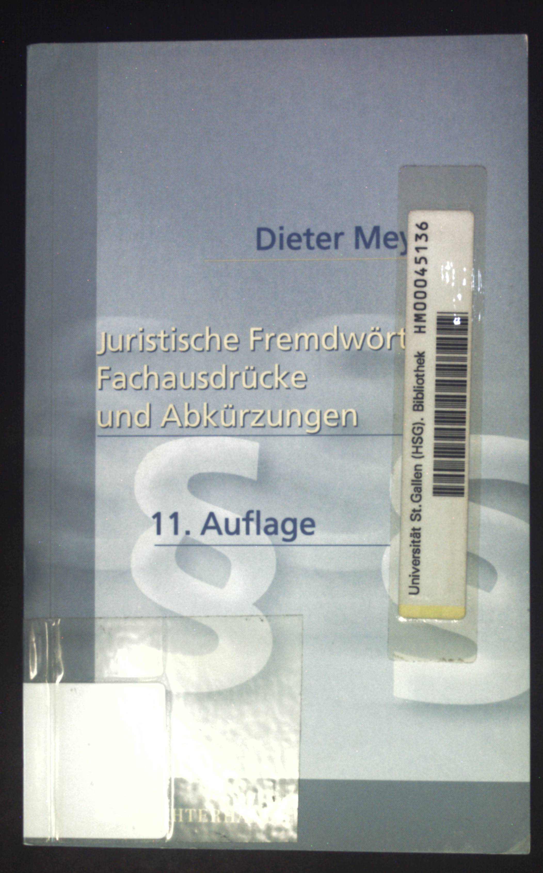 Juristische Fremdwörter, Fachausdrücke und Abkürzungen : sowie Registerzeichen der ordentlichen Gerichtsbarkeit einschliesslich der Arbeitsgerichte und des Bundesverfassungsgerichts. - Meyer, Dieter