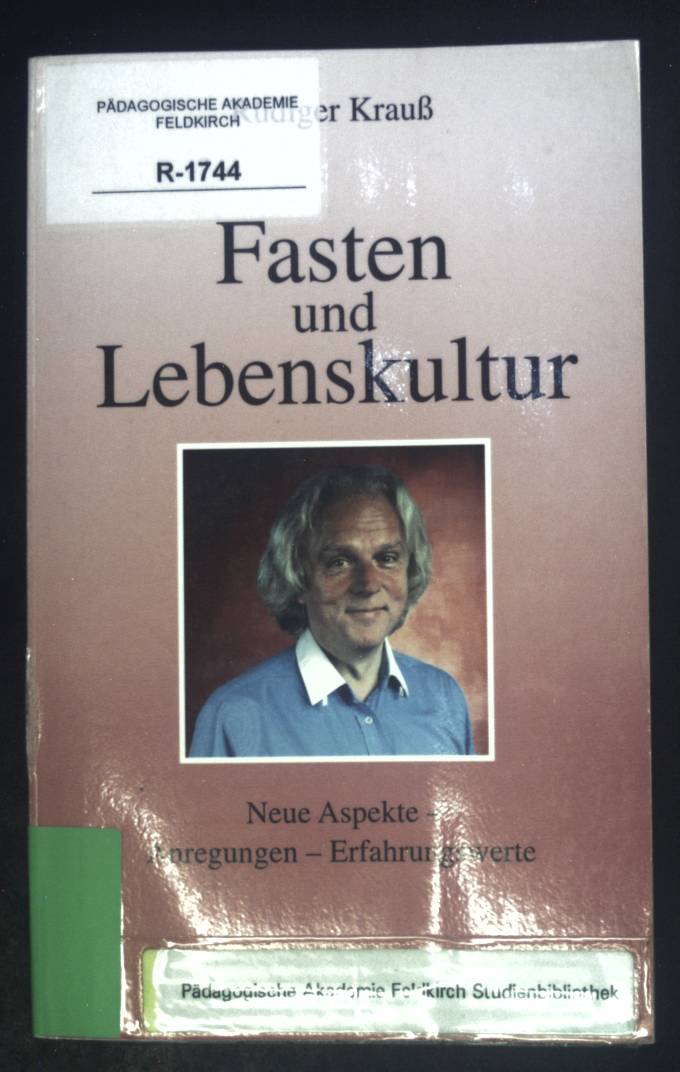 Fasten und Lebenskultur : neue Aspekte - Anregungen - Erfahrungswerte ; ein Beitrag zur modernen Lebens- und Gesundheitsgestaltung. - Krauss, Rüdiger