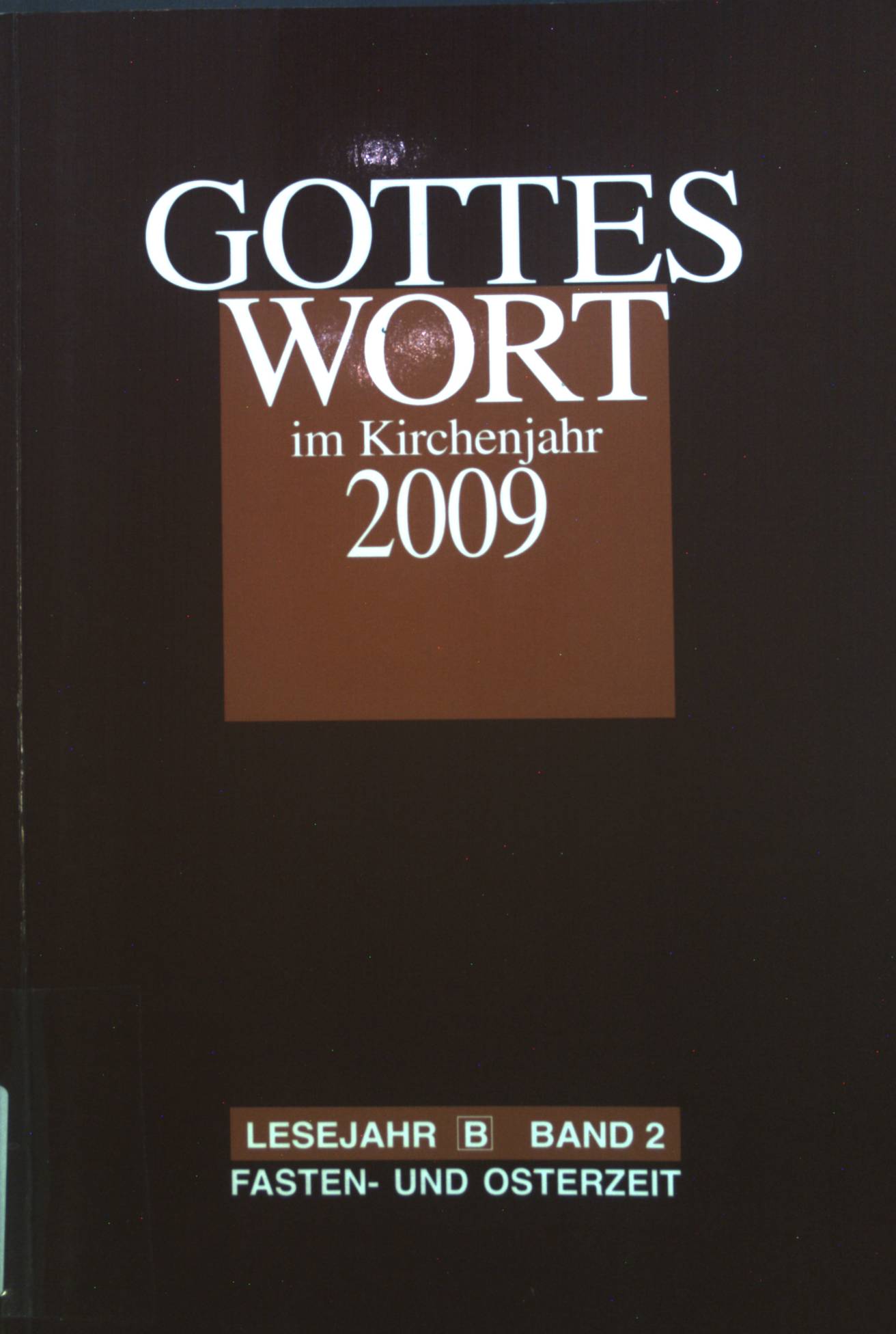 Gottes Wort im Kirchenjahr: 2009. Lesejahr B. Band 2: Fasten- und Osterzeit - Heinemann, Christoph