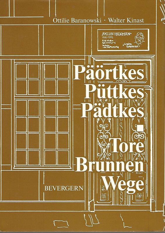 Päörtkes, Püttkes, Pädtkes. Tore, Brunnen, Wege ; Bevergern. Hrsg. Heimatverein Bevergern. - Baranowski, Ottilie und Walter Kinast