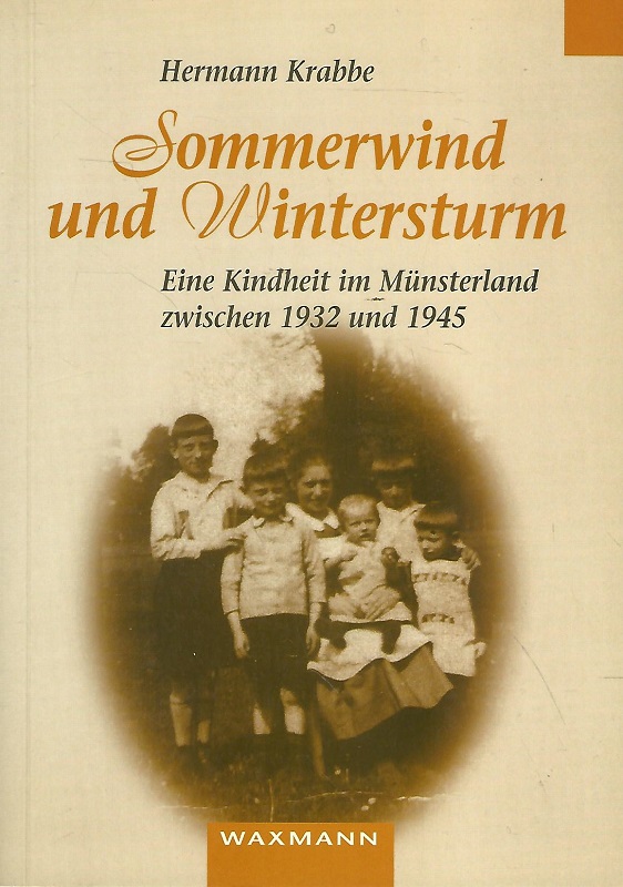 Sommerwind und Wintersturm. Eine Kindheit im Münsterland zwischen 1932 und 1945. - Krabbe, Hermann