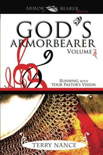 God's Armorbearer: Running With Your Pastor's Vision Volume 3 (Armor Bearer) - Nance, Terry