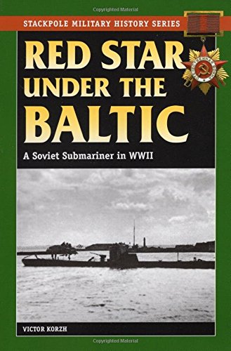 Red Star Under the Baltic: A Soviet Submariner in World War II (Stackpole Military History Series) - Korzh, Viktor