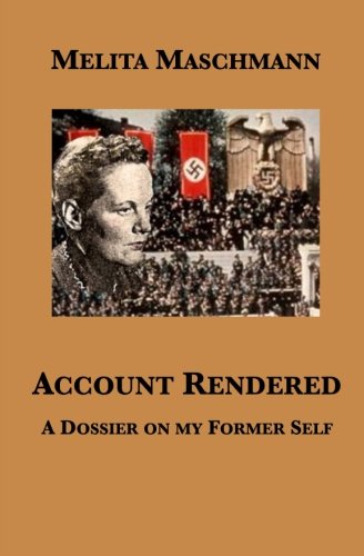 Account Rendered: A Dossier on my Former Self - Maschmann, Melita