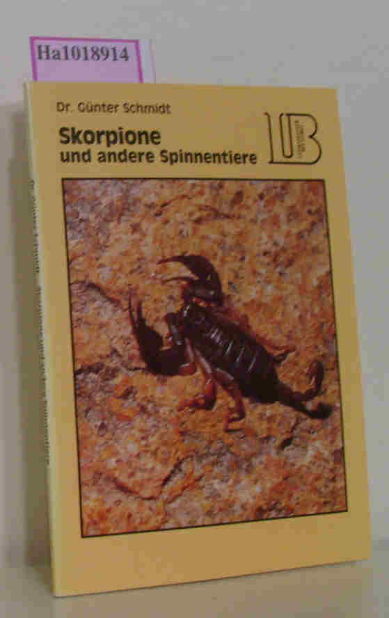 Skorpione und andere Spinnentiere. - Schmidt, Günter