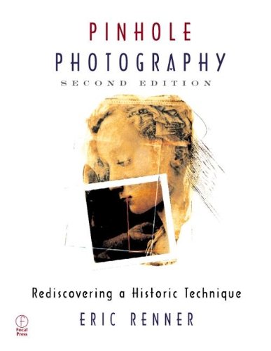Pinhole Photography, Second Edition (Alternative Process Photography) - Renner, Eric