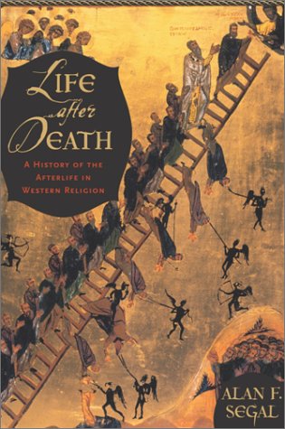 Life After Death: A History of the Afterlife in Western Religion - Segal, Alan