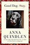 Good Dog. Stay. - Anna Quindlen
