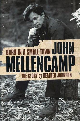 Born In A Small Town John Mellencamp - Johnson, Heather