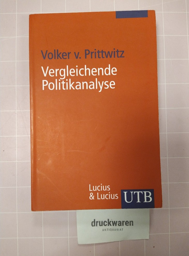 Vergleichende Politikanalyse. [UTB, 2871]. - Prittwitz, Volker