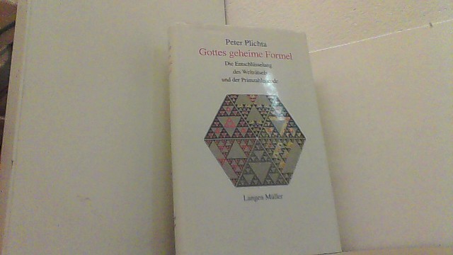 Gottes geheime Formel. Die Entschlüsselung des Welträtsels und der Primzahlencode. - Plichta, Peter,