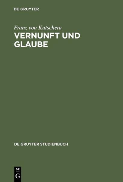 Vernunft und Glaube. - von Kutschera, Franz